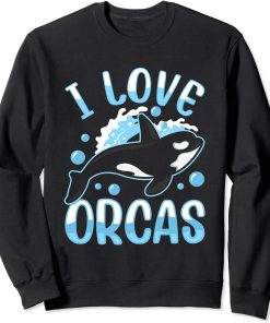 I Love Orcas Protect Sea Orca Whale Sweatshirt