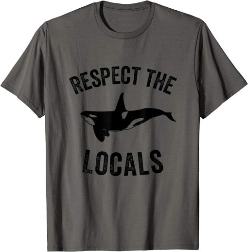 Orca Killer Whale Respect The Locals Ocean Whale Gift | Orca T-Shirt