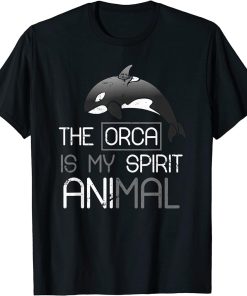 The Orca Is My Spirit Animal Orca T-Shirt